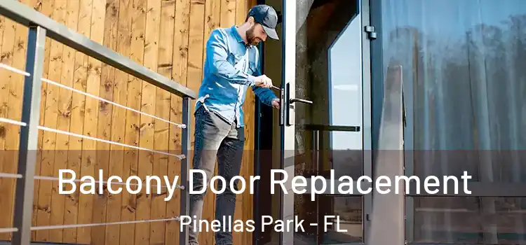 Balcony Door Replacement Pinellas Park - FL
