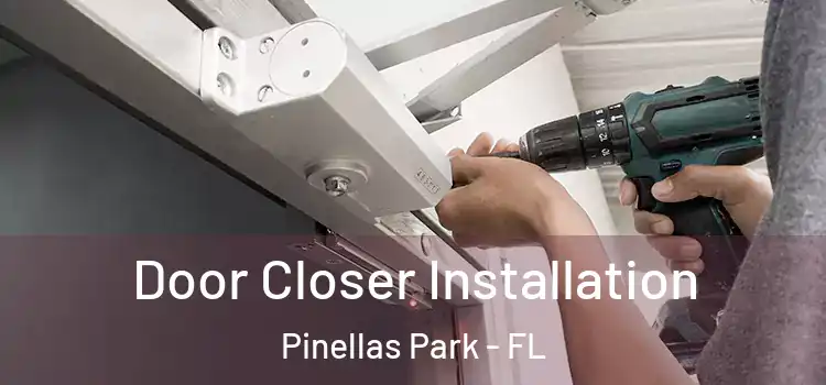 Door Closer Installation Pinellas Park - FL