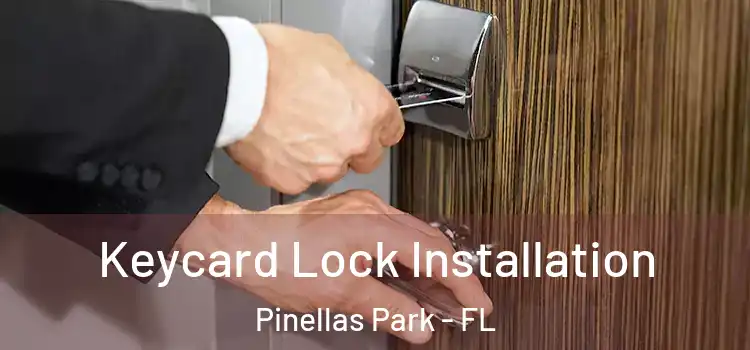 Keycard Lock Installation Pinellas Park - FL