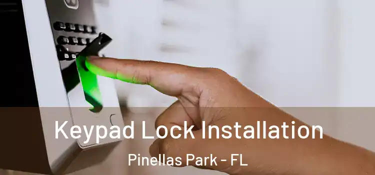 Keypad Lock Installation Pinellas Park - FL