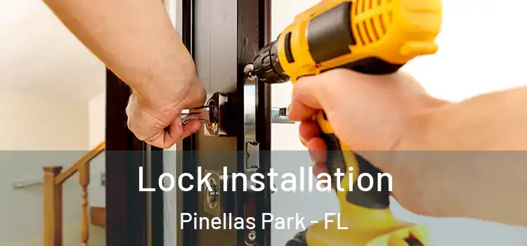 Lock Installation Pinellas Park - FL