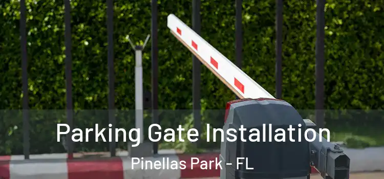 Parking Gate Installation Pinellas Park - FL
