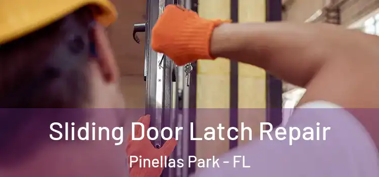 Sliding Door Latch Repair Pinellas Park - FL